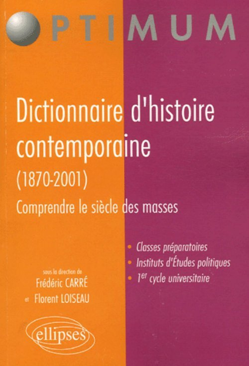 Dictionnaire D'Histoire Contemporaine (1870-2001), Comprendre Le Siecle Des Masses