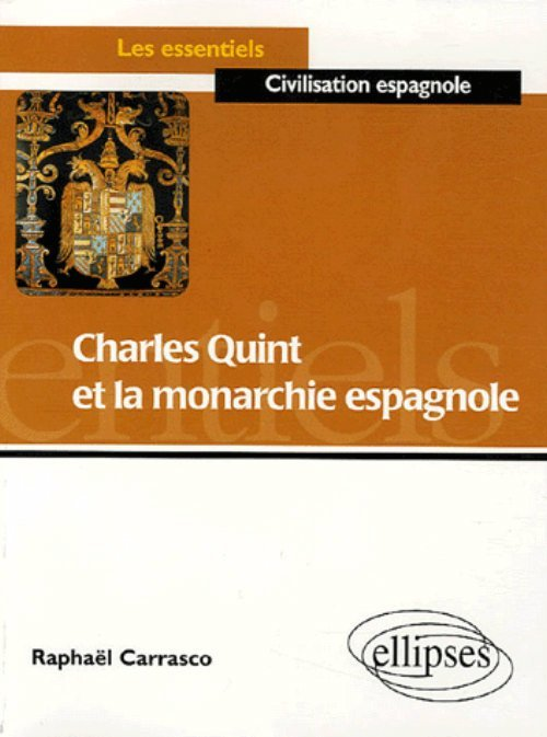 Charles Quint Et La Monarchie Espagnole