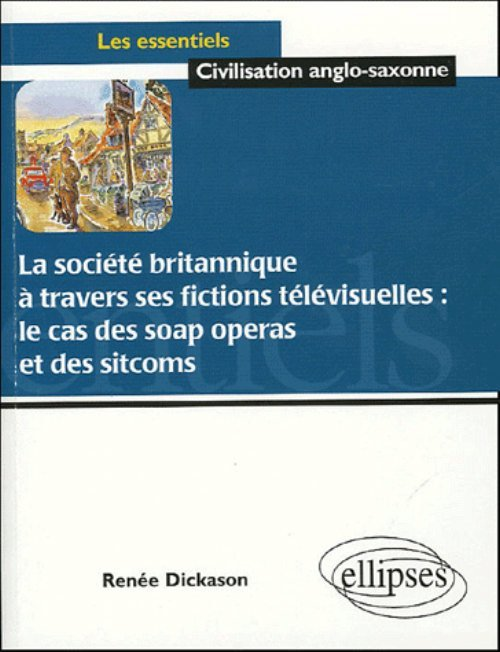 La Societe Britannique A Travers Ses Fictions Televisuelles : Le Cas Des Soap Operas Et Des Sitcoms