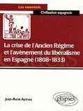 La Crise De L Ancien Regime Et L Avenement Du Liberalisme En Espagne (1808-1833)