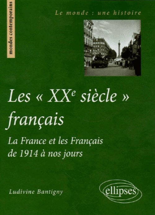 Les 'Xxe Siecle' Francais - La France Et Les Francais De 1914 A Nos Jours