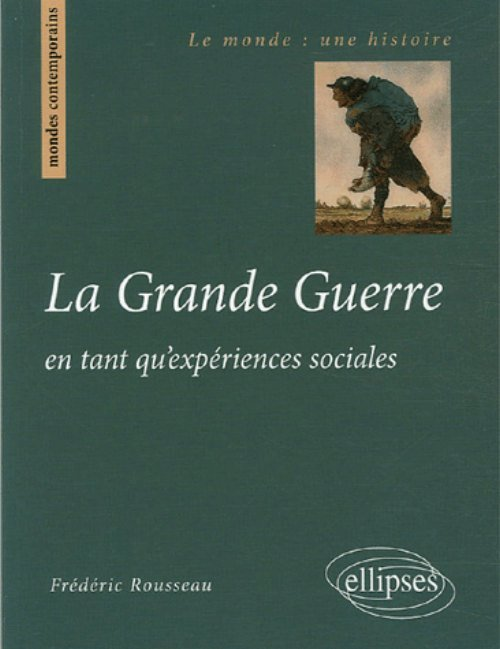 La Grande Guerre En Tant Qu'Experiences Sociales