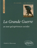 La Grande Guerre En Tant Qu'Experiences Sociales