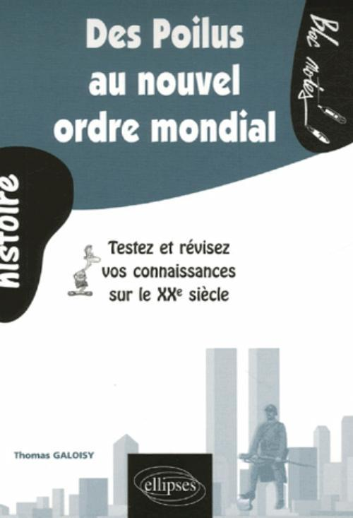 Des Poilus Au Nouvel Ordre Mondial : Le Xxe Siecle