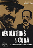 Revolutions A Cuba - De Jose Marti A Fidel Castro - 1868-2006