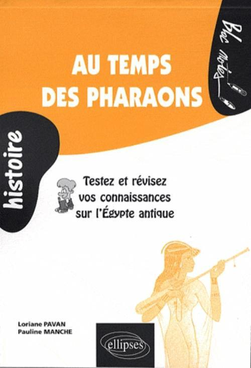 Au Temps Des Pharaons.Atestez Et Revisez Vos Connaissances Sur L'Egypte Antique