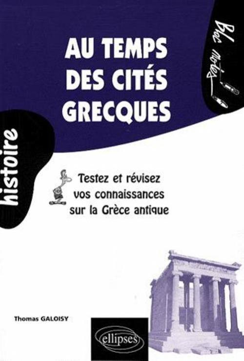 Au Temps Des Cites Grecques. Testez Et Revisez Vos Connaissances Sur La Grece Antique