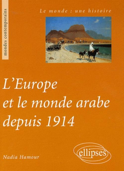 L'Europe Et Le Monde Arabe Depuis 1914