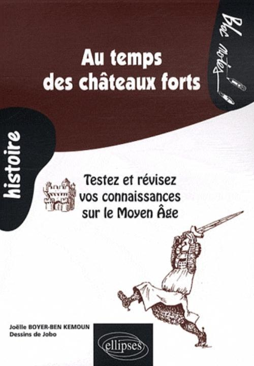 Au Temps Des Chateaux Forts. Testez Et Revisez Vos Connaissances Sur Le Moyen Age