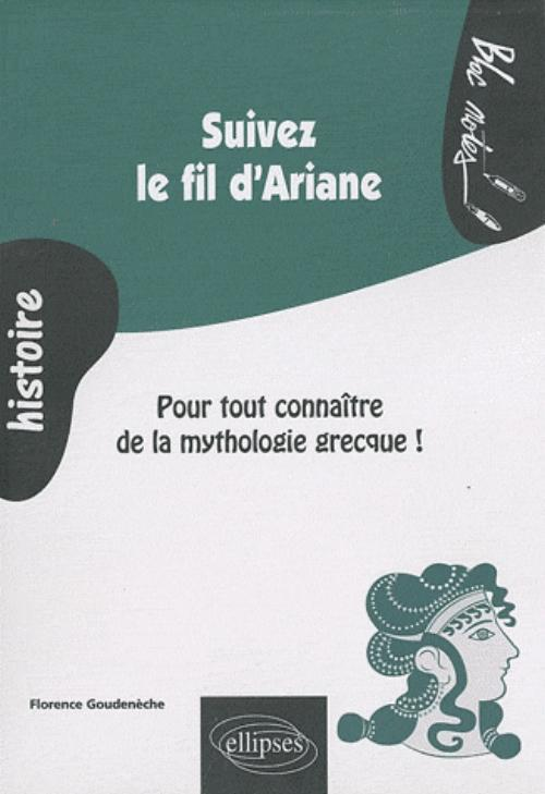 Suivez Le Fil D'Ariane. Pour Tout Connaitre De La Mythologie Grecque