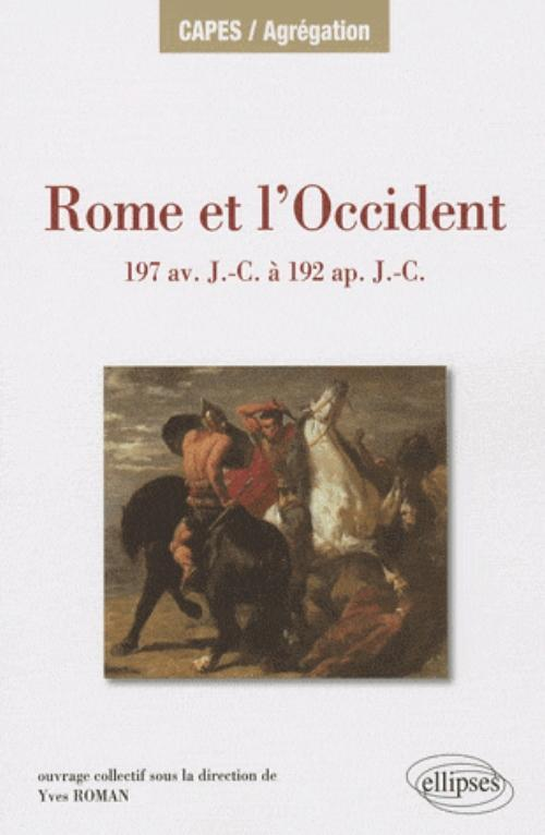 Rome Et L Occident De 197 Av. J.-C. A 192 Ap. J.-C. Iles De Mediterranee Occidentale, Peninsule Iber