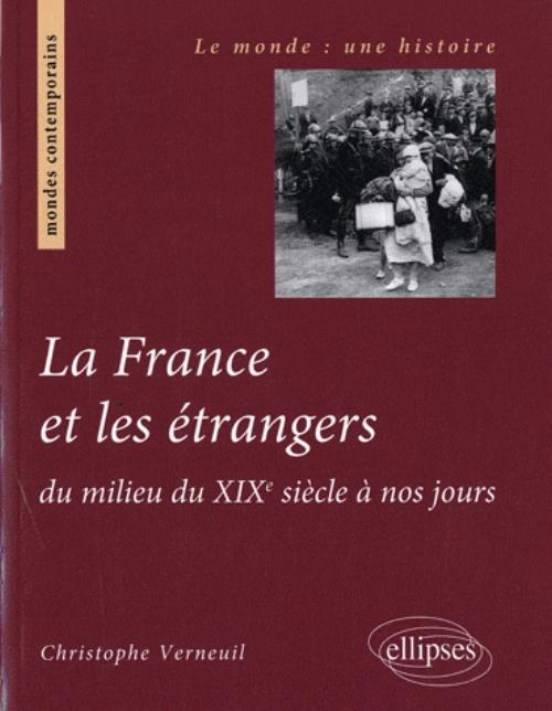 La France Et Les Etrangers Du Milieu Du Xixe Siecle A Nos Jours