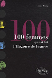 Les 100 Femmes Qui Ont Fait L'Histoire De  France