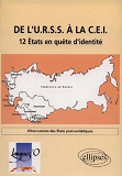 De L'Urss A La Cei : 12 Etats En Quete D'Identite