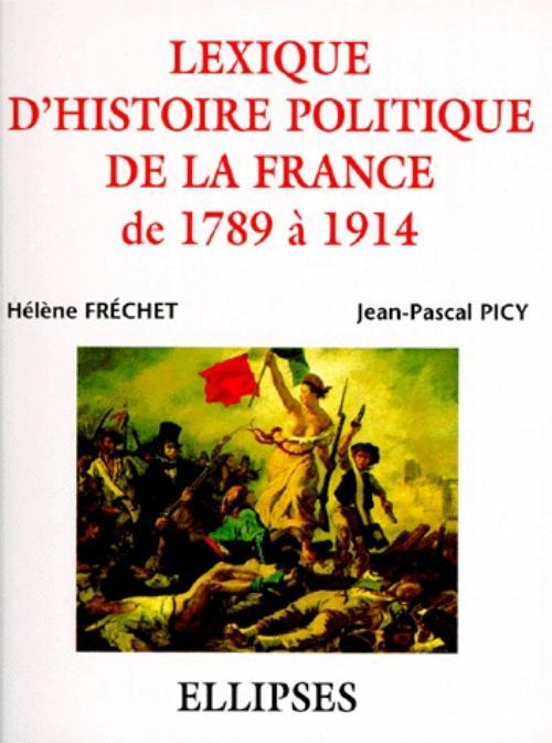 Lexique D'Histoire Politique De La France De 1789 A 1914