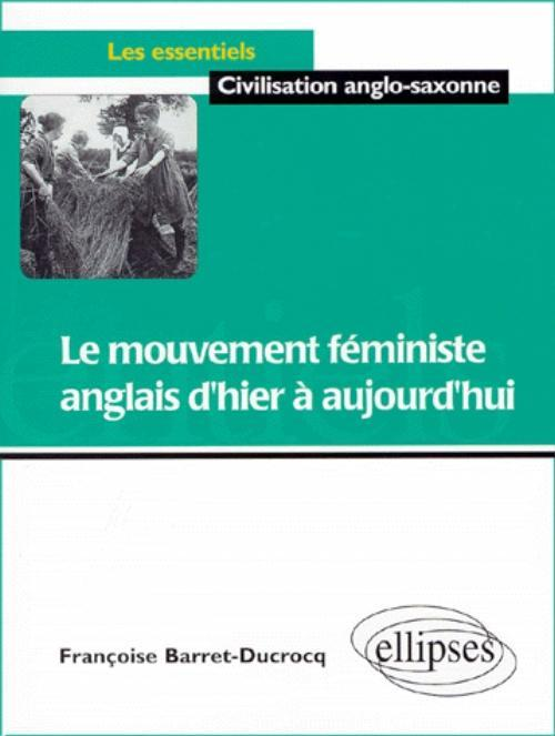 Mouvement Feministe Anglais D'Hier A Aujourd'Hui (Le)