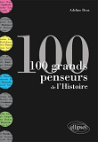 100 Grands Penseurs De L'Histoire