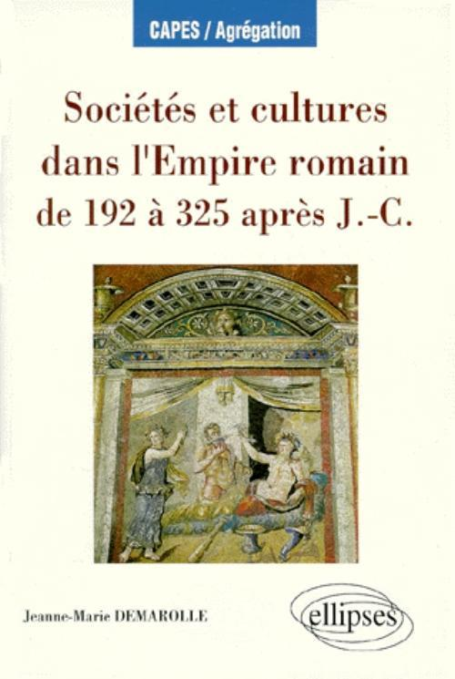 Societes Et Cultures Dans L'Empire Romain De 192 A 325 Apres J.-C.