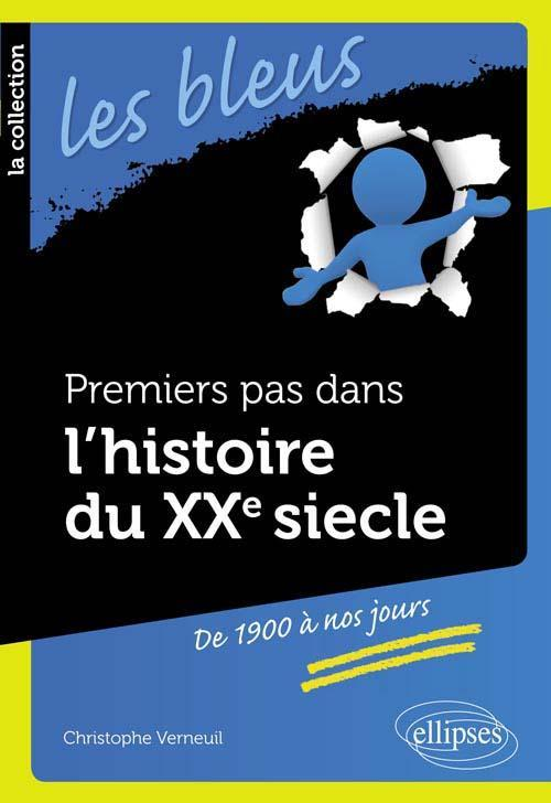 Premiers Pas Dans L'Histoire Du Xxe Siecle  De 1900 A Nos Jours