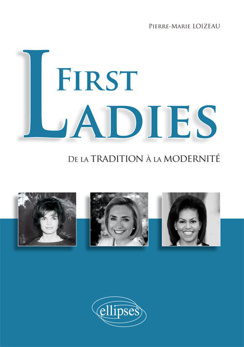 First Ladies. De La Tradition A La Modernite