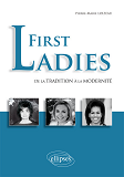 First Ladies. De La Tradition A La Modernite