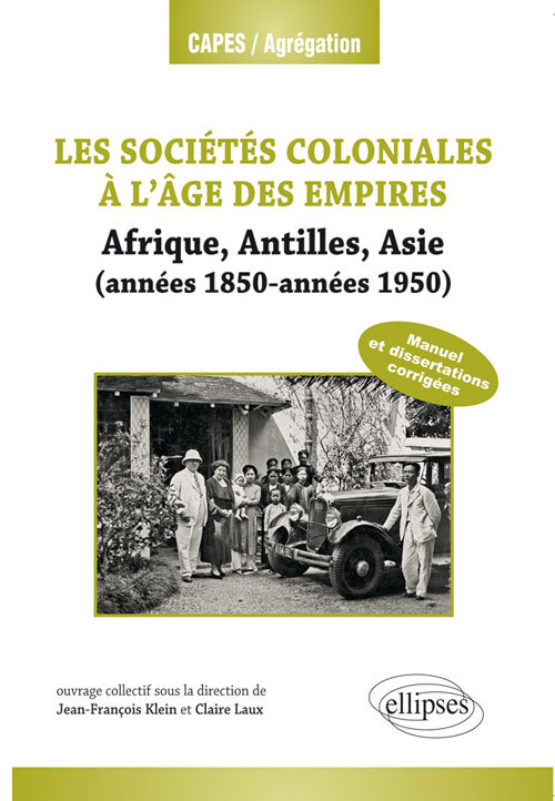 Les Societes Coloniales. Annees 1850-Annees 1950. (Antilles, Afrique, Asie)