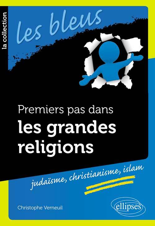 Premiers Pas Dans Les Grandes Religions : Judaisme, Christianisme, Islam