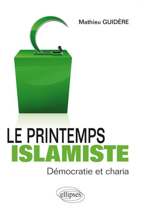 Le Printemps Islamiste. Democratie Et Charia