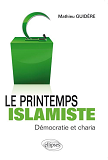 Le Printemps Islamiste. Democratie Et Charia