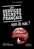 Les Services Secrets Francais Sont-Ils Nuls ? Preface De Michel Rocard