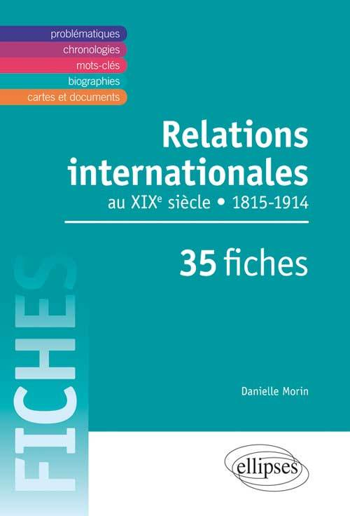 Relations Internationales De 1815 A 1914. Le Xixe Siecle En 35 Fiches