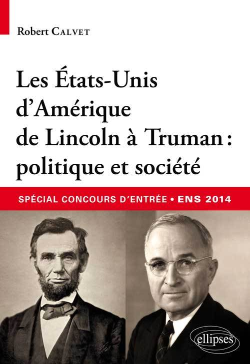 Les Etats-Unis D Amerique De Lincoln A Truman : Politique Et Societea Aspecial Concours D Entree Com