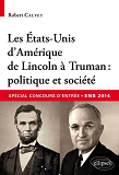 Les Etats-Unis D Amerique De Lincoln A Truman : Politique Et Societea Aspecial Concours D Entree Com