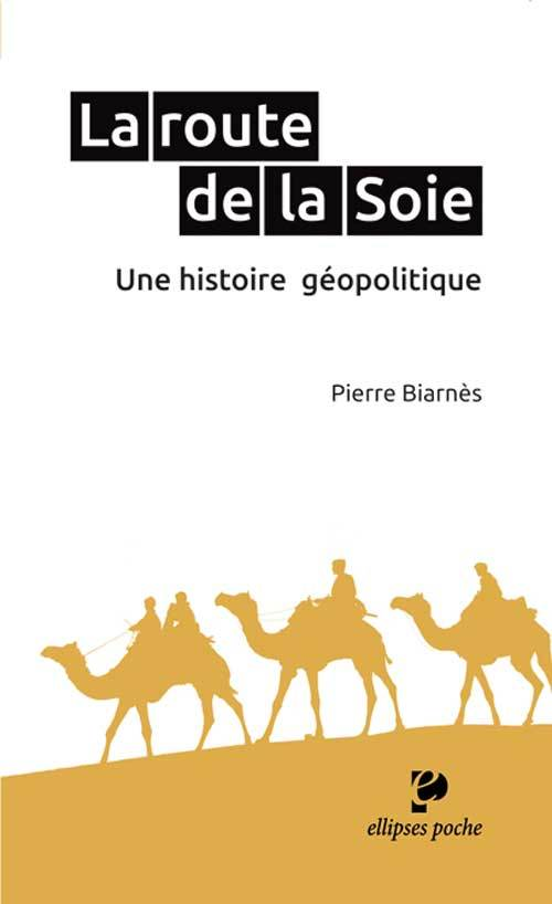 La Route De La Soie. Une Histoire Geopolitique