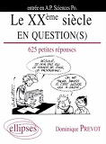 Le Xxe Siecle En Question(S) - 625 Petites Reponses