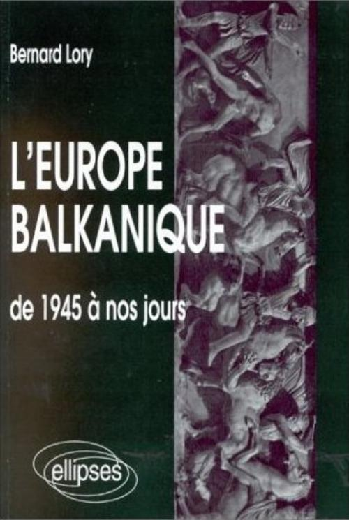 L'Europe Balkanique De 1945 A Nos Jours