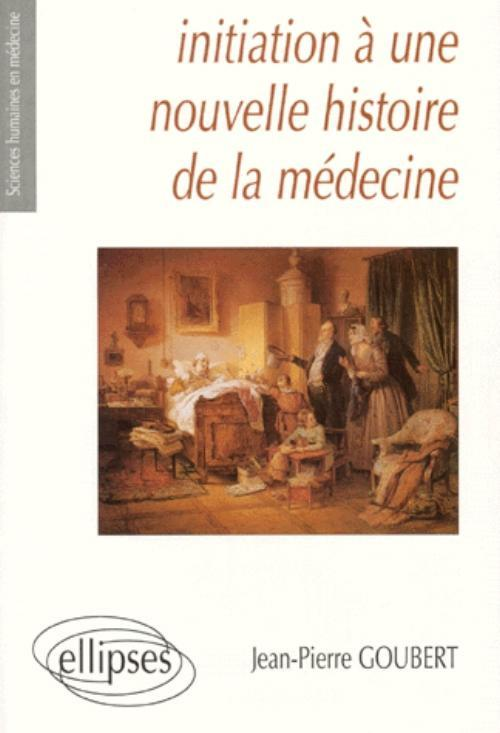 Initiation A Une Nouvelle Histoire De La Medecine