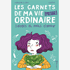 Salades Et Mots D'Amour. Les Carnets De Ma Vie (Presque) Ordinaire Tome 3