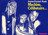 Machine, Celibataire...