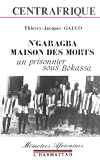 Centrafrique - N'Garagba Maison Des Morts - Un Prisonnier Sous Bokassa