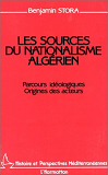 Les Sources Du Nationalisme Algerien - Parcours Ideologiques - Origines Des Acteurs