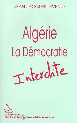 Algerie - La Democratie Interdite