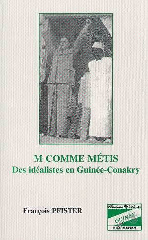 M Comme Metis Des Idealistes En Guinee-Conakry