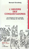 L'Univers Des Conquistadores - Les Hommes Et Leur Conquete, Dans Le Mexique Du Xvie Siecle