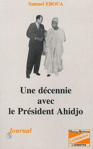 Une Decennie Avec Le President Ahidjo - Journal