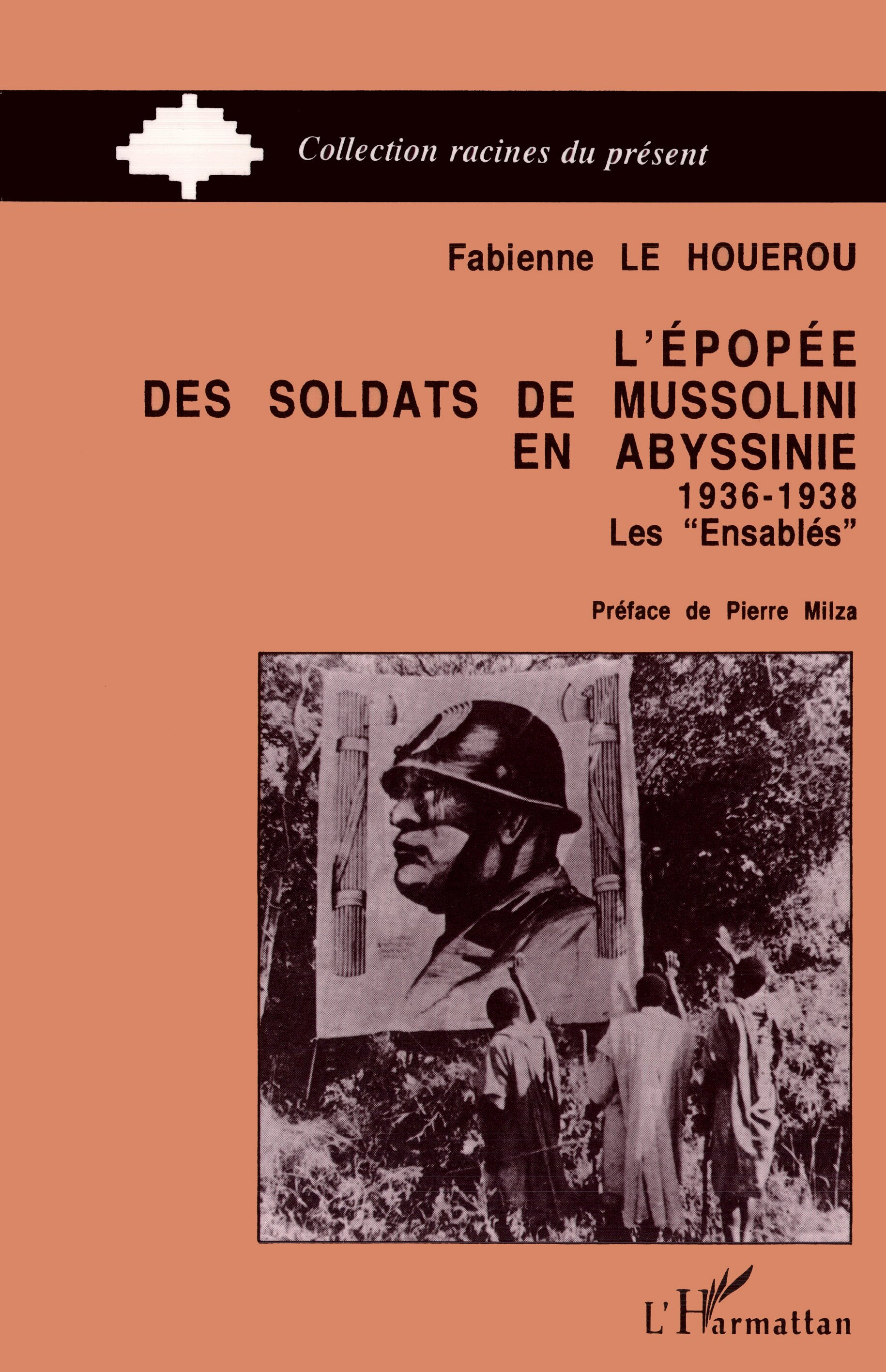 L'Epopee Des Soldats De Mussolini En Abyssinie 1936-1938 - Les Ensables