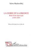 La Syrie Et La France - Bilan D'Une Equivoque (1939-1945)