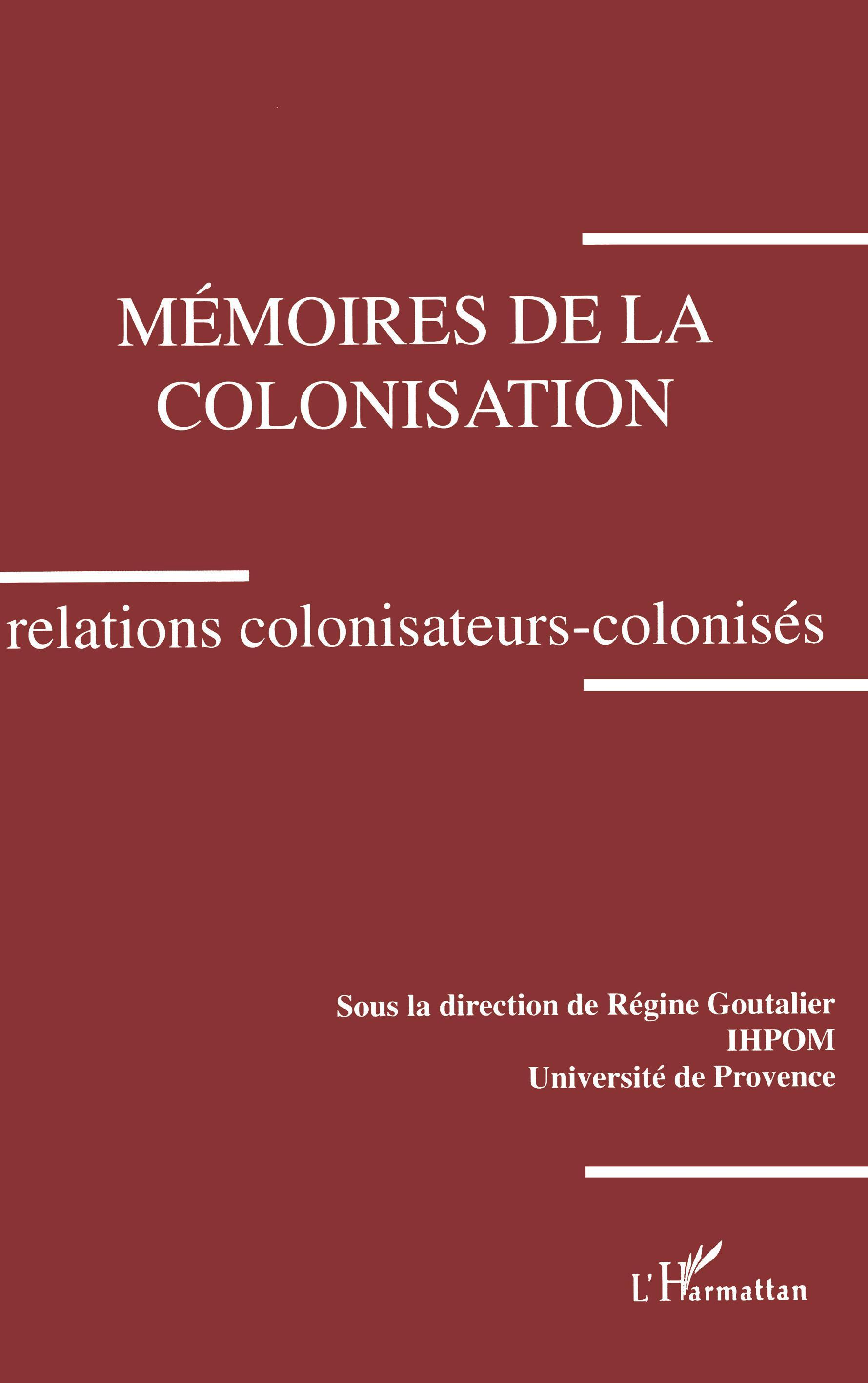 Memoires De La Colonisation. Relations Colonisateurs-Colonises