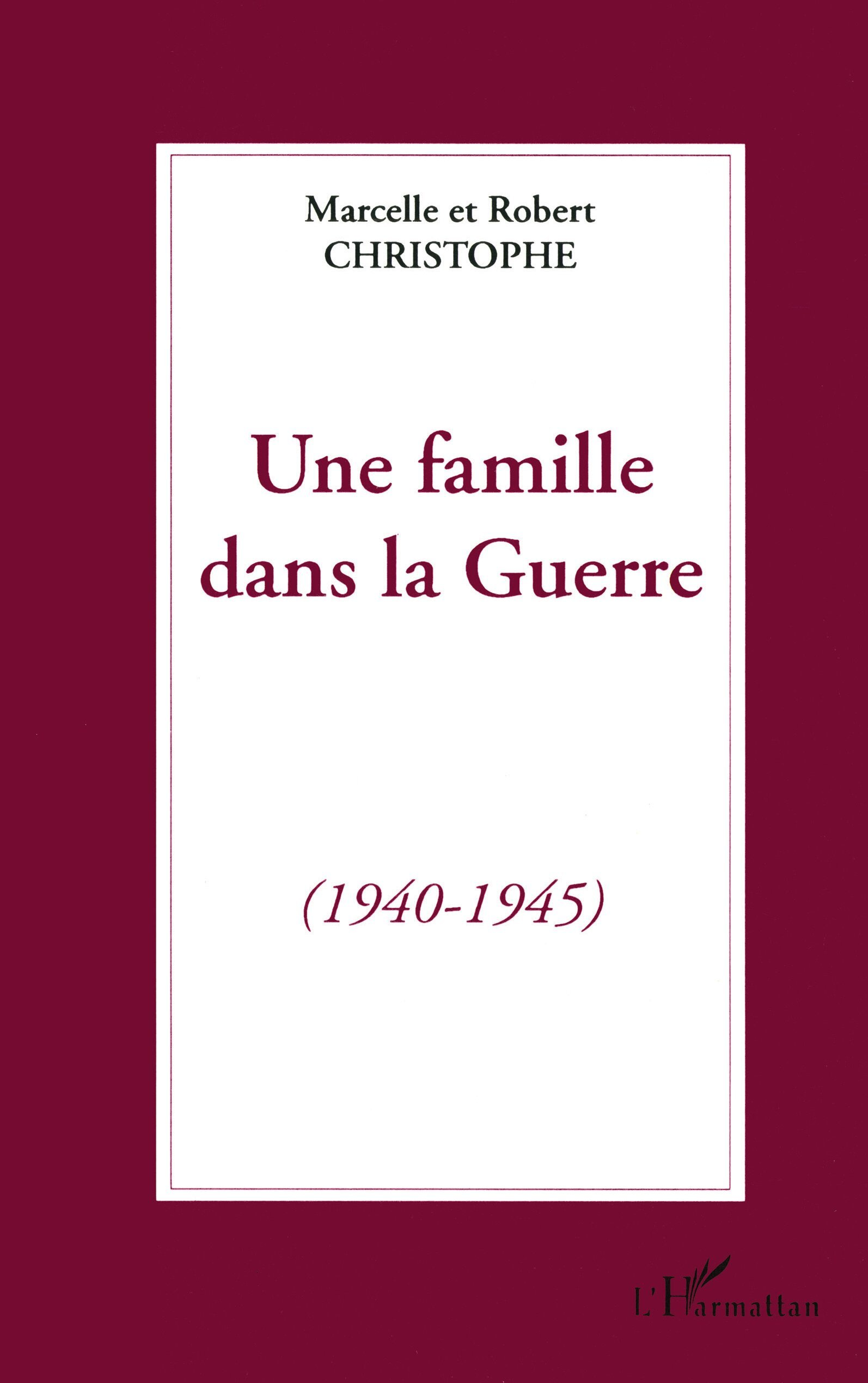 Une Famille Dans La Guerre (1940-1945)