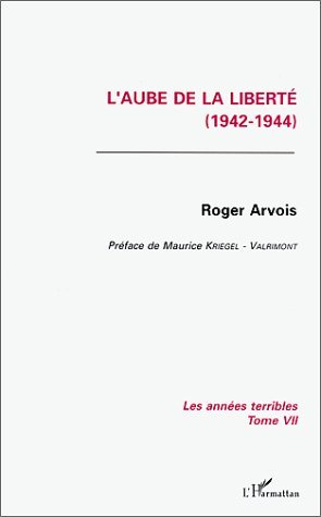 L'Aube De La Liberte (1942-1944) - Les Annees Terribles - Tome 7